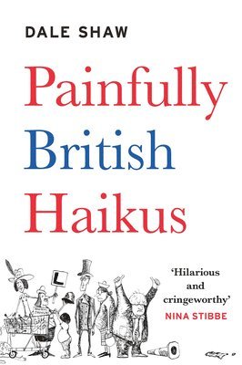 Shaw, D: Painfully British Haikus
