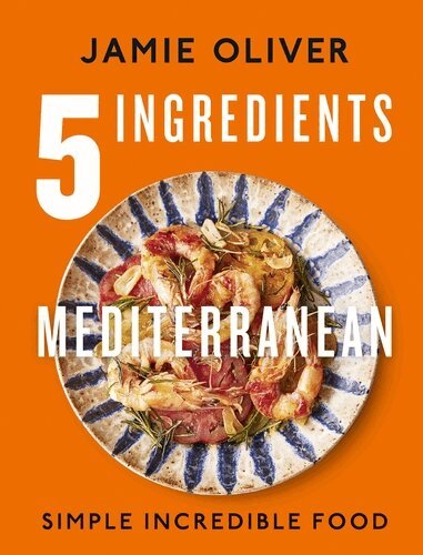 Jamie Oliver - 5 Ingredients Mediterranean, Inbunden