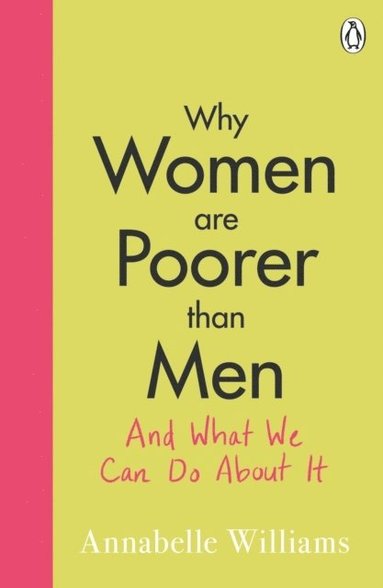 bokomslag Why Women Are Poorer Than Men and What We Can Do About It