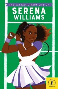 bokomslag The Extraordinary Life of Serena Williams