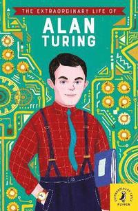 bokomslag The Extraordinary Life of Alan Turing