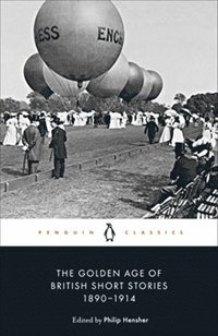 bokomslag The Golden Age of British Short Stories 1890-1914