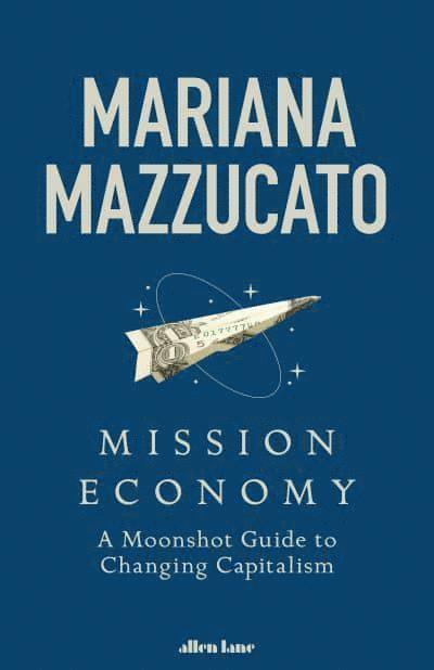 Mariana Mazzucato - Mission Economy, Häftad