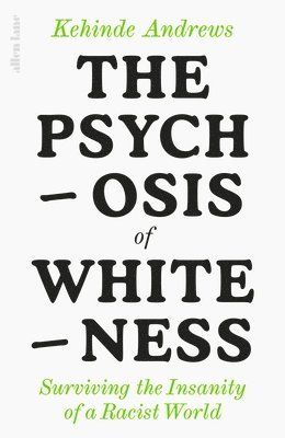 bokomslag The Psychosis of Whiteness