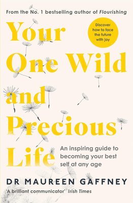 Your One Wild and Precious Life: An Inspiring Guide to Becoming Your Best Self at Any Age