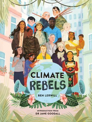 Ben Lerwill - Climate Rebels, Inbunden