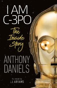 bokomslag I Am C-3PO - The Inside Story