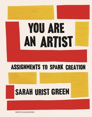 Sarah Urist Green - You Are an Artist, Inbunden