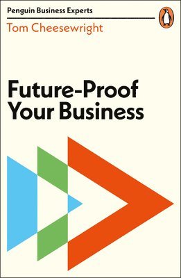 Tom Cheesewright - Future-Proof Your Business, Häftad