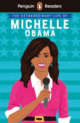 bokomslag Penguin Readers Level 3: The Extraordinary Life of Michelle Obama (ELT Graded Reader)