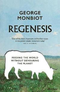 bokomslag Regenesis : Feeding the World without Devouring the Planet