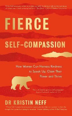 Kristin Neff - Fierce Self-Compassion, Inbunden