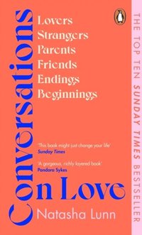 bokomslag Conversations on Love: with Philippa Perry, Dolly Alderton, Roxane Gay, Stephen Grosz, Esther Perel, and many more