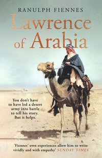 bokomslag Lawrence of Arabia : The definitive 21st-century biography of a 20th-century soldier, adventurer and leader