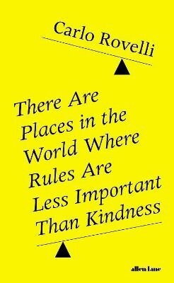 Carlo Rovelli - There Are Places in the World Where Rules Are Less Important Than Kindness, Inbunden