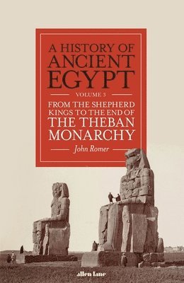 bokomslag A History of Ancient Egypt, Volume 3 : From the Shepherd Kings to the End of the Theban Monarchy