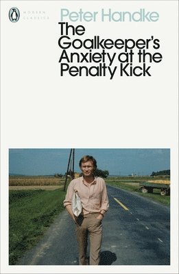 Peter Handke - Goalkeeper's Anxiety at the Penalty Kick, Häftad