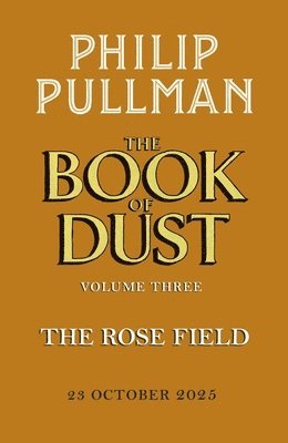 bokomslag The Rose Field: The Book of Dust Volume Three