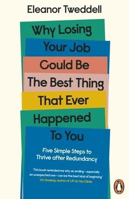 Eleanor Tweddell - Why Losing Your Job Could be the Best Thing That Ever Happened to You, Häftad