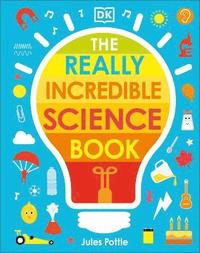 bokomslag The Really Incredible Science Book