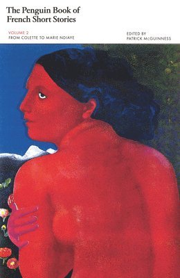 Patrick McGuinness - The Penguin Book of French Short Stories: 2 : From Colette to Marie NDiaye, Inbunden