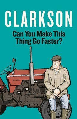 Jeremy Clarkson - Can You Make This Thing Go Faster?, Häftad
