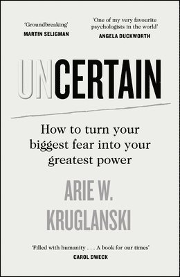Arie Kruglanski - Uncertain, Inbunden