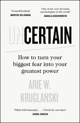 Arie Kruglanski - Uncertain, Häftad