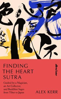 Alex Kerr - FINDING THE HEART SUTRA, Inbunden