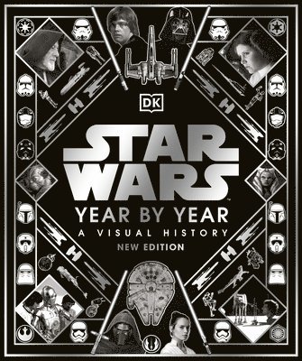 Kristin Baver, Pablo Hidalgo, Daniel Wallace, Ryder Windham - Star Wars Year by Year, Inbunden