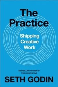 bokomslag The Practice : Shipping Creative Work