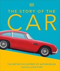 bokomslag The Story of the Car: The Definitive History of Automobiles