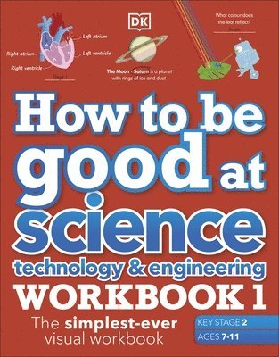 DK - How to be Good at Science, Technology and Engineering Workbook 1, Ages 7-11 (Key Stage 2), Häftad