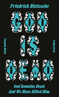 Friedrich Nietzsche - God is Dead. God Remains Dead. And We Have Killed Him., Häftad