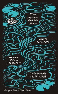 Saigyo, Kamo no Chomei, Yoshida Kenko, Various, Kamo No Chomei - Three Japanese Buddhist Monks, Häftad
