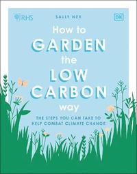 bokomslag RHS How to Garden the Low-carbon Way