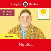bokomslag Ladybird Readers Beginner Level - Anthony Browne - My Dad (ELT Graded Reader)