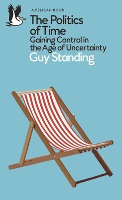 Guy Standing - Politics of Time, Häftad