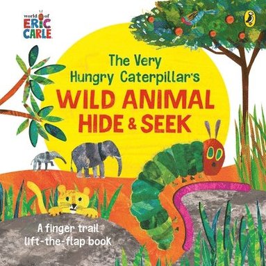 bokomslag The Very Hungry Caterpillar's Wild Animal Hide-and-Seek