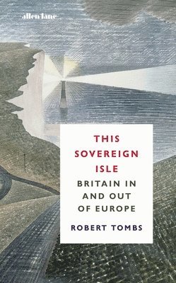 Robert Tombs - This Sovereign Isle, Inbunden