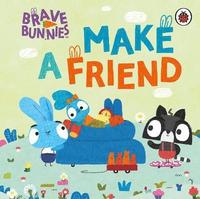bokomslag Brave Bunnies Make A Friend
