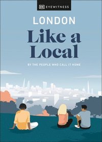 bokomslag London Like a Local: By the People Who Call It Home