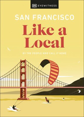 Dk Eyewitness, Matt Charnock, Laura Chubb - SAN FRANCISCO LIKE A LOCAL, Inbunden