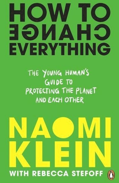 Naomi Klein, Rebecca Stefoff - How To Change Everything, Häftad
