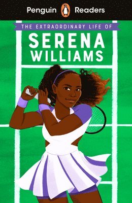 Penguin Readers Level 1: The Extraordinary Life Of Serena Williams (ELT Graded Reader) 1