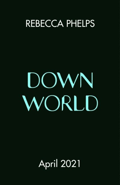 Rebecca Phelps - Down World, Häftad