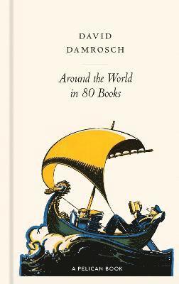 David Damrosch - Damrosch, D: Around the World in 80 Books, Inbunden