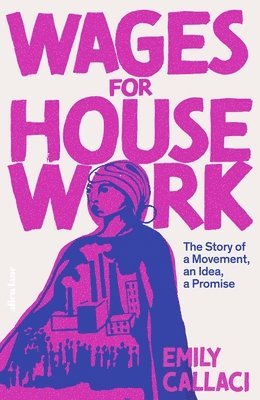 Emily Callaci - Wages for Housework, Inbunden