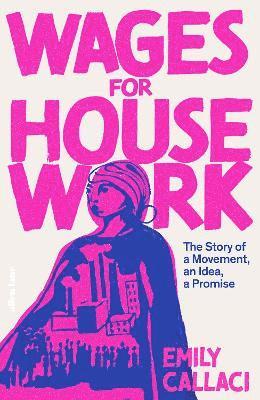 Emily Callaci - Wages for Housework, Inbunden