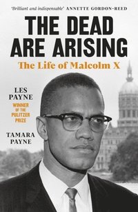 bokomslag The Dead Are Arising: The Life of Malcolm X